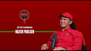 EFF Podcast Episode 44  EFF MP Commissar Nazier Paulsen labels EFF Last Hope [upl. by Otrebireh131]