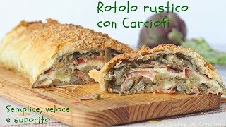 Rotolo rustico con carciofi  Semplice veloce e buonissimo [upl. by Sammer34]