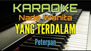 YANG TERDALAM Karaoke Peterpan Nada Wanita [upl. by Carny]