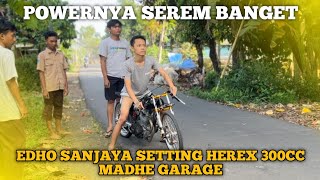 KETEMU EDO SANJAYA LAGI SETTING HEREX 300CC MADHE GARAGE KENCENG POLLL [upl. by Esej950]