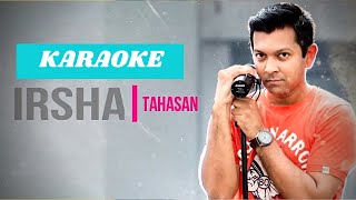 IRSHA  Karaoke  ঈর্ষা  Bangla Clear Karaoke Music  Tahsan shifatarefin7736 [upl. by Hodgson]