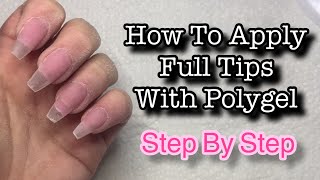 How to Apply Full Nail Tips With Polygel [upl. by Deryl173]