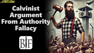 Calvinist Argument from Authority Fallacy [upl. by Yromem]