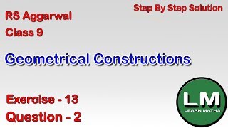 Geometrical Constructions Class 9 Exercise 13 Question 2  RS Aggarwal  Learn Maths [upl. by Aan783]