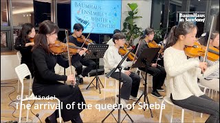 The arrival of the queen of Sheba  2024 BaumHaus Ensemble Winter Concert Live [upl. by Ly120]