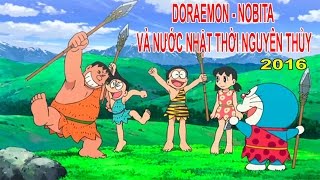 Doraemon Nobita amp Nước Nhật Thời Nguyên Thủy 2016  P2 [upl. by Ydnic]