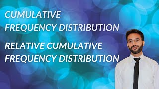 Cumulative amp Relative Cumulative Frequency Distribution  Statistics  CH 2  LEC 8  Class11 [upl. by Osbert]