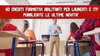 60 CREDITI FORMATIVI ABILITANTI PER LAUREATI E ITP PUBBLICATE LE ULTIME NOVITÁ [upl. by Aniled]