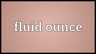 Fluid ounce Meaning [upl. by Cheney]