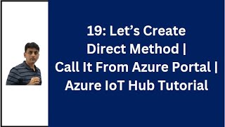 19 Lets Create Azure IoT Hub Direct Method  Lets Call It From Portal  Azure IoT Hub Tutorial [upl. by Anaxor]