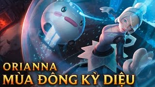 Orianna Mùa Đông Kỳ Diệu  Winter Wonder Orianna  Skins lol [upl. by Ahsiuqel]