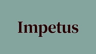 Impetus Meaning and Pronunciation [upl. by Astrea]