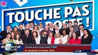 Touche pas à mon poste TPMP du Vendredi 23 février 2018 [upl. by Hose]