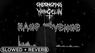 YanGelin ENDONERXIS  Rage Revenge  Slowed  Reverb [upl. by Yesiad305]