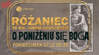 Różaniec ze św Janem Apostołem o poniżeniu się Boga 2712 Poniedziałek [upl. by Itch]