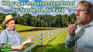 172 VAGAS EM ASSENTAMENTOS NO NORDESTE DO PARÁ [upl. by Ehrenberg]