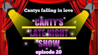 Cantys Late Night Show Ep 20  Cantys falling in love [upl. by Hukill]