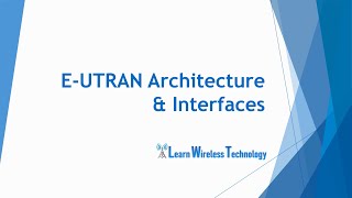 4G LTE  EUTRAN Architecture and Interfaces [upl. by Eliam]