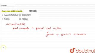 Primary source of allelic variation is [upl. by Millda]