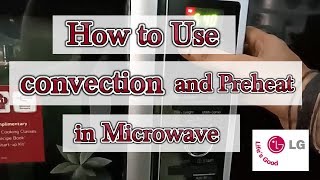 How to use Preheat and Convection in LG Microwave Oven Model no MC2883SMP or MC2886BRUM [upl. by Leirbag]