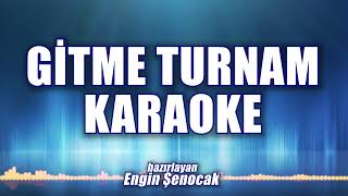 Gitme Turnam Karaoke orjinal alt yapı ton Mi bemol [upl. by Falo]