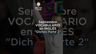 DICHOS EN INGLÉS  ¡aprende a pronunciarlos Septiembre de vocabulario [upl. by Legnaleugim]