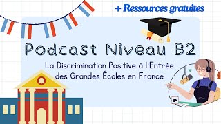 La Discrimination Positive à l’Entrée des Grandes Écoles en France  Podcast Niveau B2 [upl. by Nerrat]