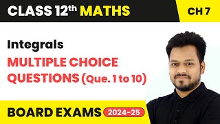 Integrals  Multiple Choice Questions Que 1 to 10  Class 12 Maths Chapter 7  CBSE 202425 [upl. by Rabbi]