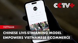 Chinese LiveStreaming Model Empowers Vietnamese ECommerce [upl. by Denice]