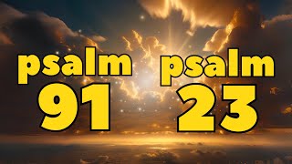 Psalm 91 and Psalm 23 The Two Most Powerful Prayers in the Bible [upl. by Bordiuk763]