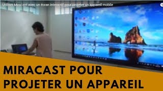 Utiliser Miracast avec un écran interactif pour projeter un appareil mobile [upl. by Dagna]