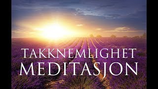 TakknemlighetsMeditasjon amp Ritual ➤ Selvkjærlighet Selvaksept Positiv Energi Glede og Frihet [upl. by Xylon227]