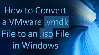 How to Convert a VMware vmdk File to an iso File in Windows [upl. by Aggappora]