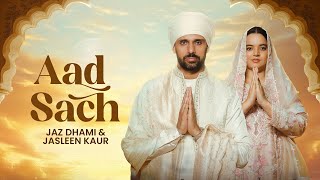 Aad Sach Official Music Video  Jaz Dhami amp Jasleen Kaur  Purab Mubarak  Latest Punjabi Song 2024 [upl. by Lenka263]