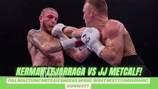 KERMAN LEJARRAGA VS JJ METCALF FIGHT REACTION METCALF BACK IN THE 154 MIX WITH A BIG WIN LAST NIGHT [upl. by Blen]