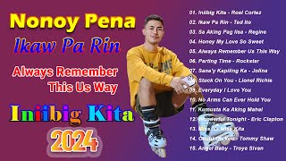 New NONOY PENA Top Cover Hits Songs 2024  Ikaw Pa Rin Always Remember This Us Way Iniibig Kita [upl. by Niledam693]