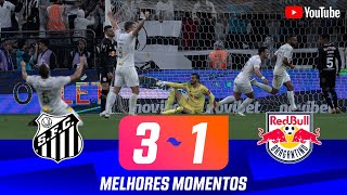 SANTOS 3 X 1 RED BULL BRAGANTINO  MELHORES MOMENTOS  SEMIFINAL  PAULISTÃO 2024 [upl. by Yllatan580]