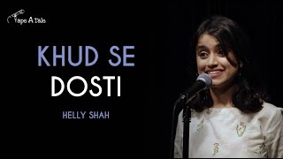 Khud Se Dosti  Helly Shah  Tape A Tale  Hindi Storytelling [upl. by Ennairda750]