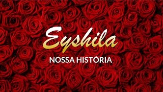 Eyshila  Nossa História [upl. by Acirahs]