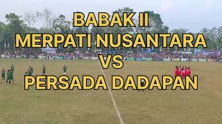 BABAK 2 MERPATI NUSANTARA Vs PERSADA DADAPAN Seydou Diakite dan Slamet sang Bintang Lapangan [upl. by Esilegna680]