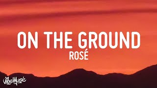 ROSÉ  On The Ground Lyrics [upl. by Ellehsad]