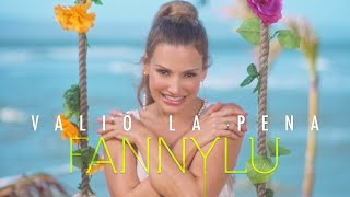 Fanny Lu  Valió La Pena Video Oficial [upl. by Destinee]