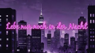 ICH LEBE NUR NOCH IN DER NACHT  SONG [upl. by Mallon357]