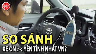 So sánh cách âm XE ỒN ÀO và XE YÊN TĨNH nhất VN  Cách âm tốt là thế nào 2dB có lớn ko  TIPCAR TV [upl. by Esej]