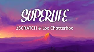 Superlife  2SCRATCH amp FT Lox Chatterbox  Lyrics  5MIN TO HEAVEN [upl. by Maze]