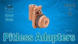 Pitless Adapters  Wells 3 of 10  Save Time and Money When Doing a Repair [upl. by Doralynn]