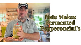 Nathan Makes Fermented Pepperoncinis [upl. by Eenolem]