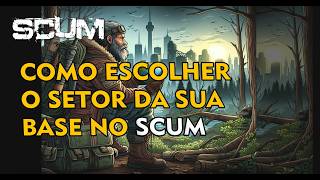 COMO ESCOLHER O SETOR DA SUA BASE NO SCUM [upl. by Emearg]