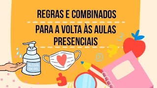 Combinados e regras PARA VOLTA ÀS AULAS PRESENCIAIS  ACOLHIMENTO PRESENCIAL  RETORNO HÍBRIDO [upl. by Hanford]