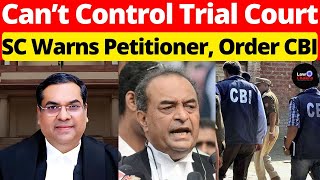 Stop Cant Control Politician SC Warns Petitioner Order CBI lawchakra supremecourtofindia [upl. by Cobbie]